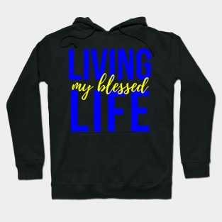 Living My Blessed Life Hoodie